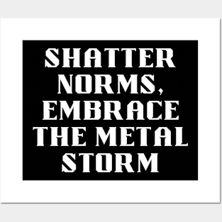Shatter Norms, Embrace The Metal Storm Posters and Art